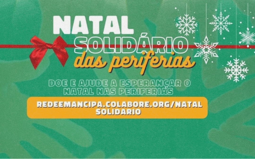 Natal Solidário das Periferias - Doe e ajude a esperançar o natal das periferias.